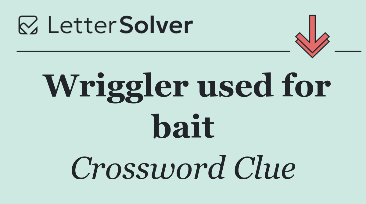 Wriggler used for bait