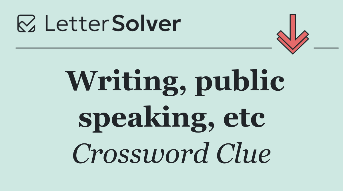 Writing, public speaking, etc