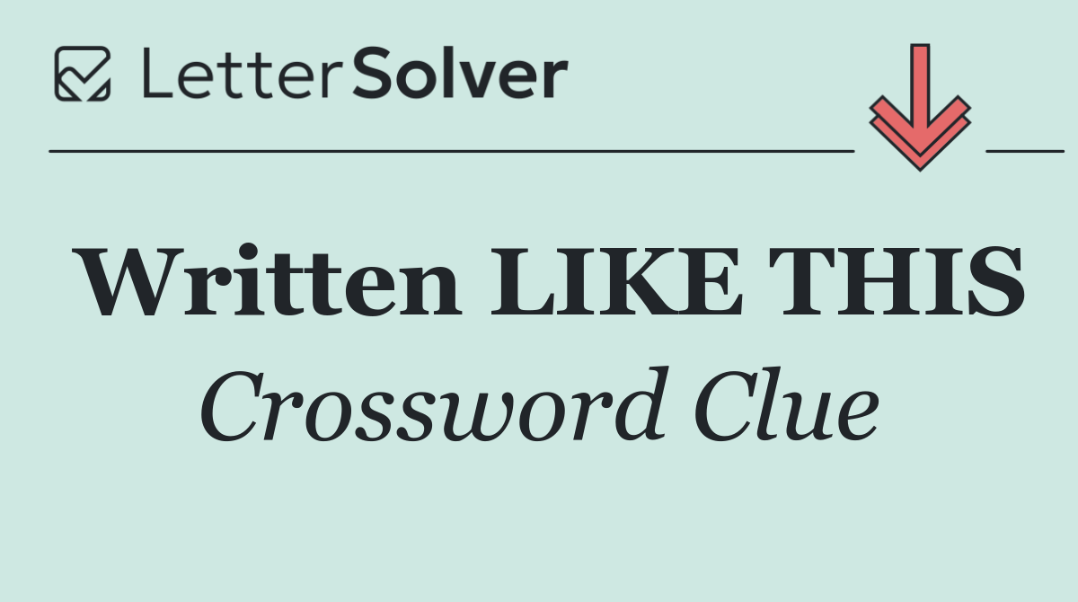 Written LIKE THIS
