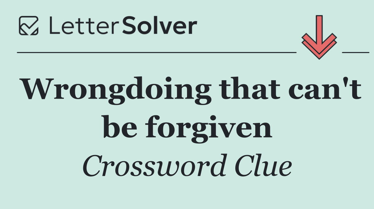 Wrongdoing that can't be forgiven