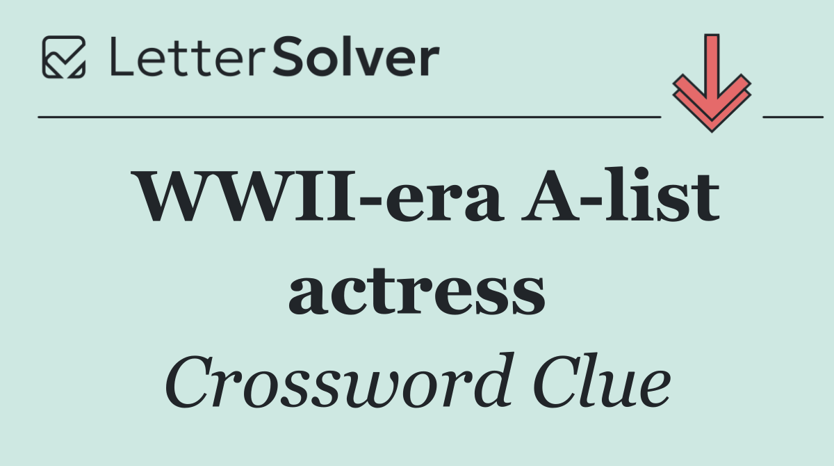 WWII era A list actress