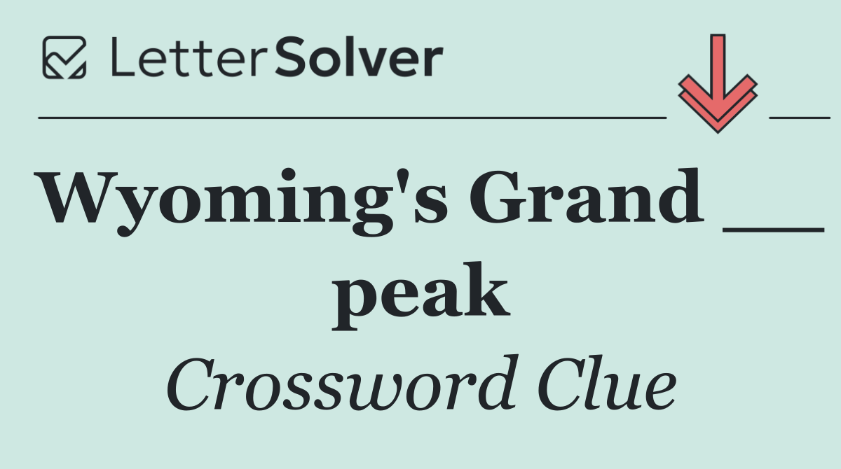 Wyoming's Grand __ peak