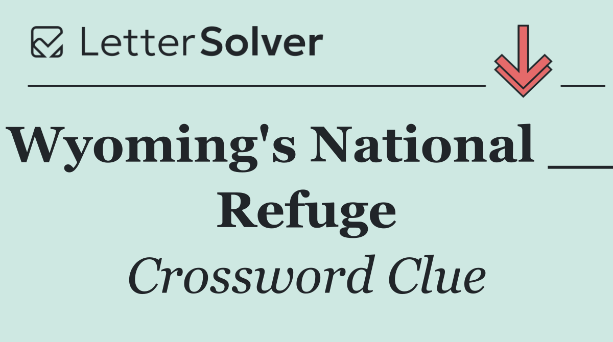 Wyoming's National __ Refuge