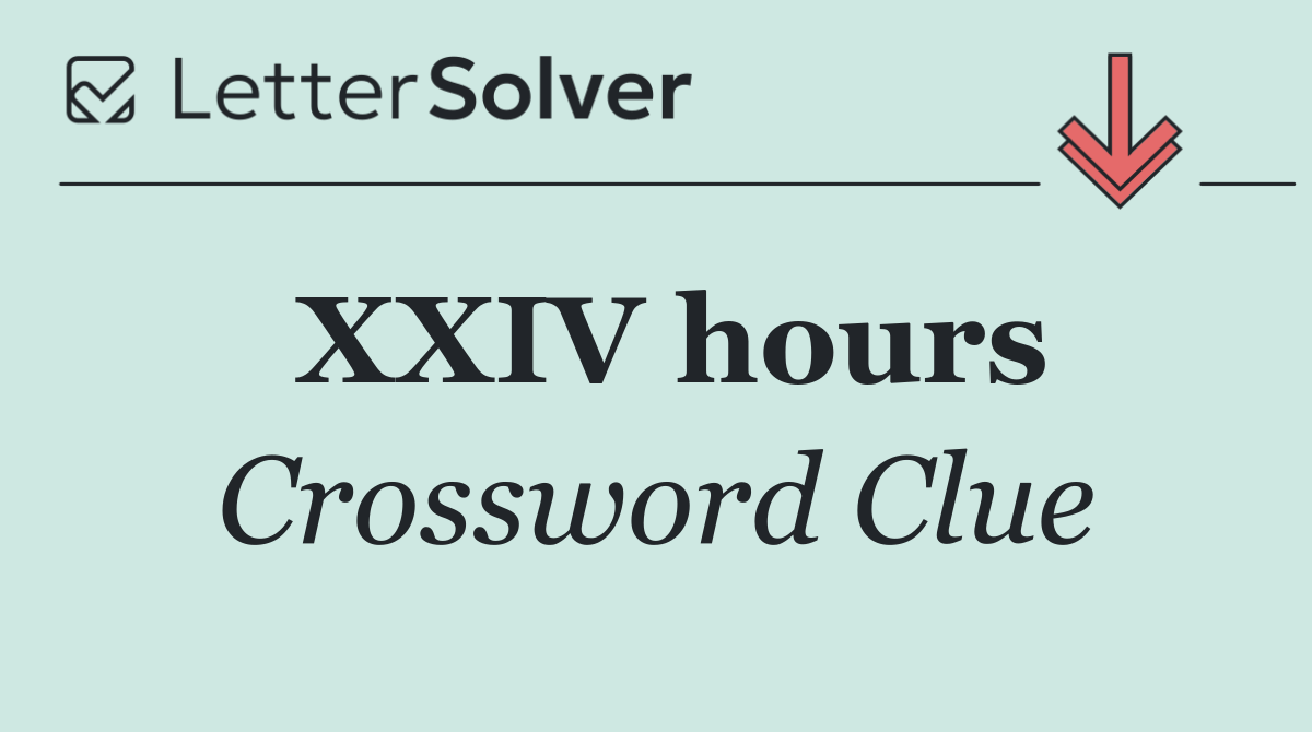 XXIV hours
