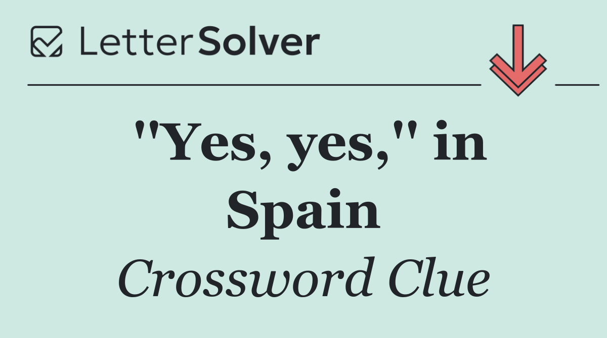 ''Yes, yes,'' in Spain