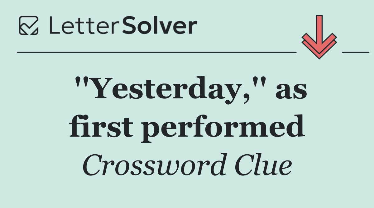 ''Yesterday,'' as first performed