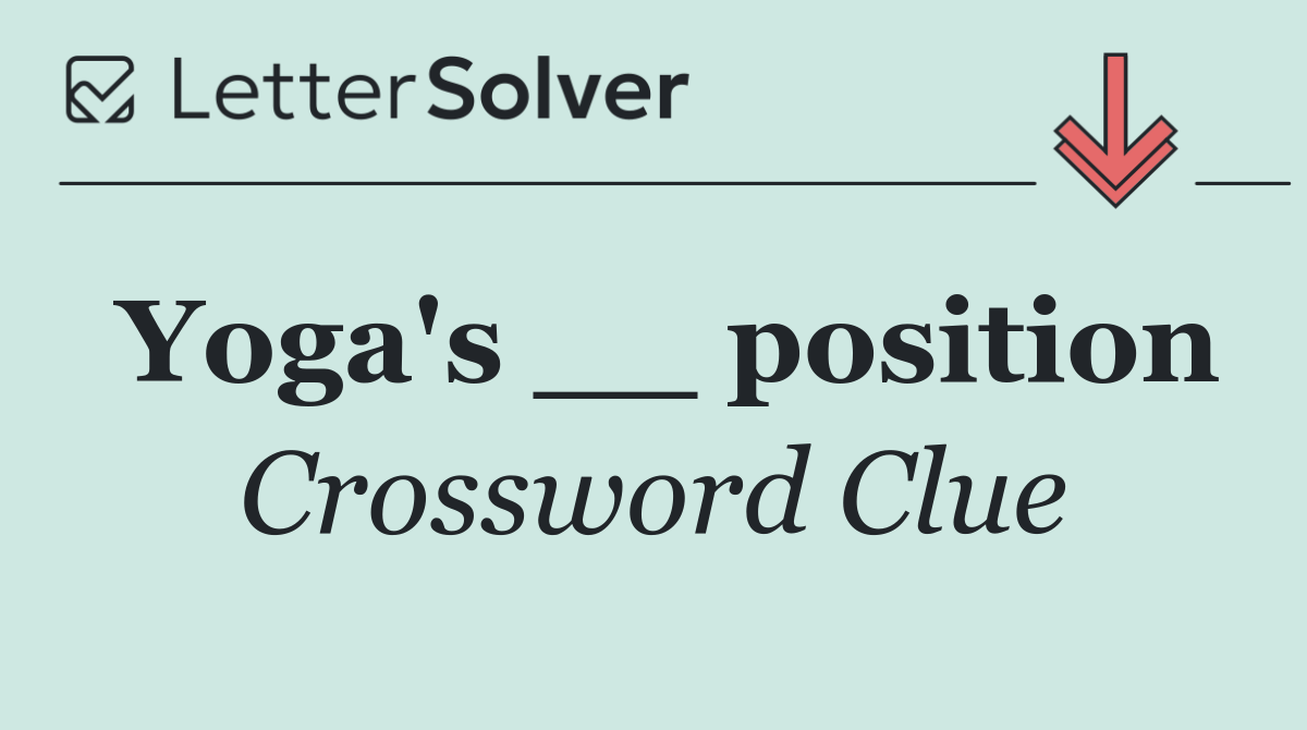 Yoga's __ position