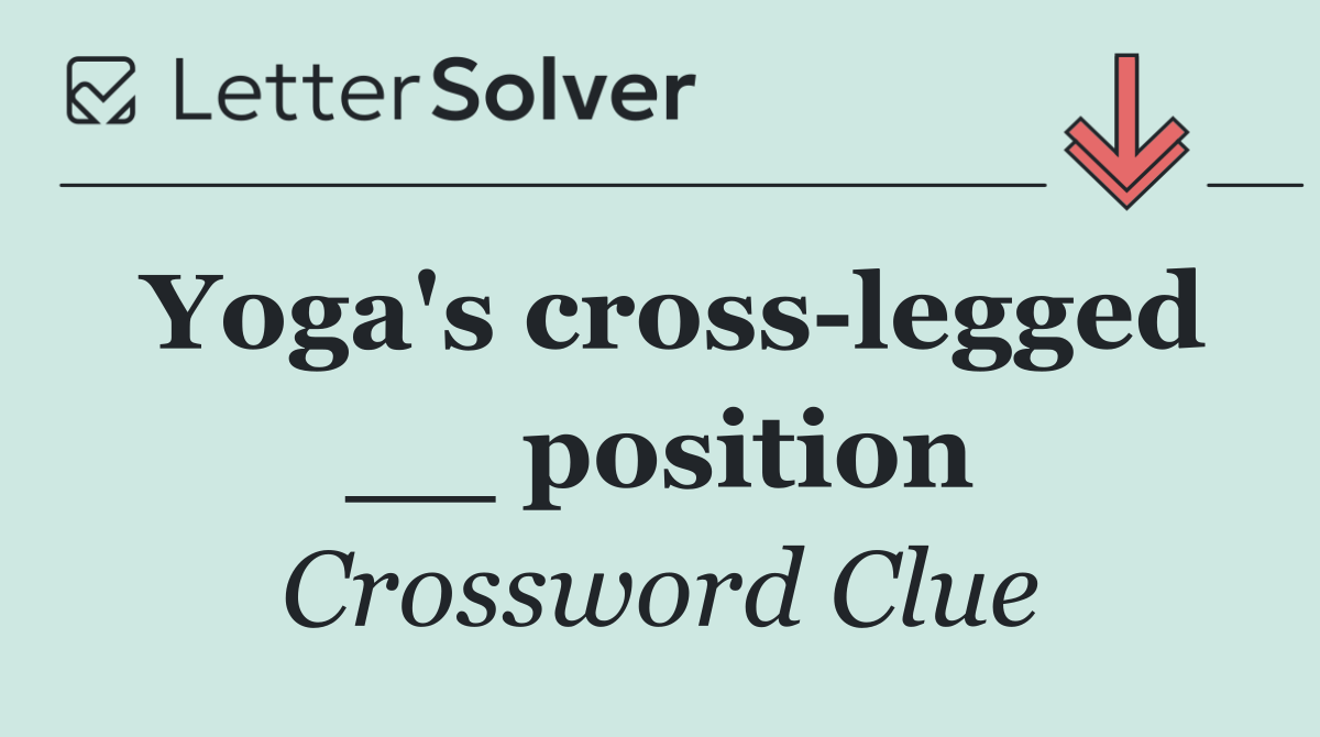 Yoga's cross legged __ position