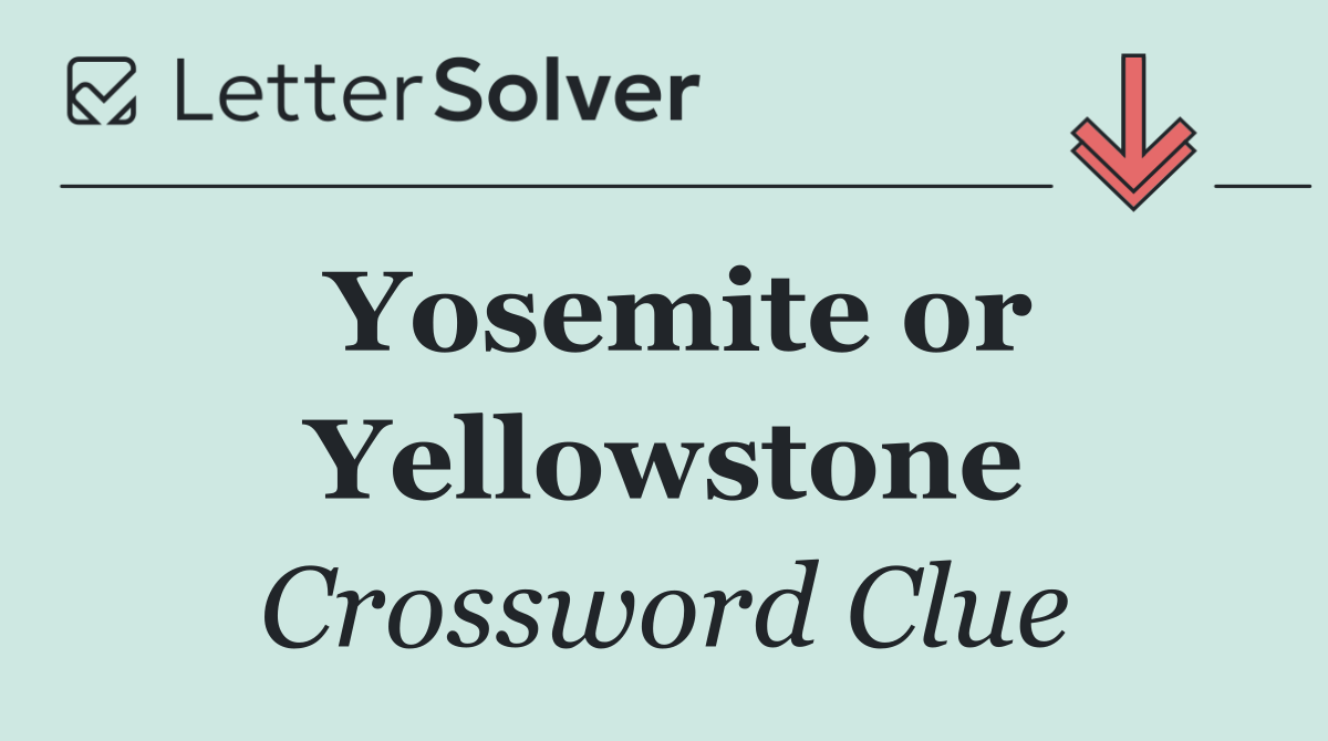 Yosemite or Yellowstone