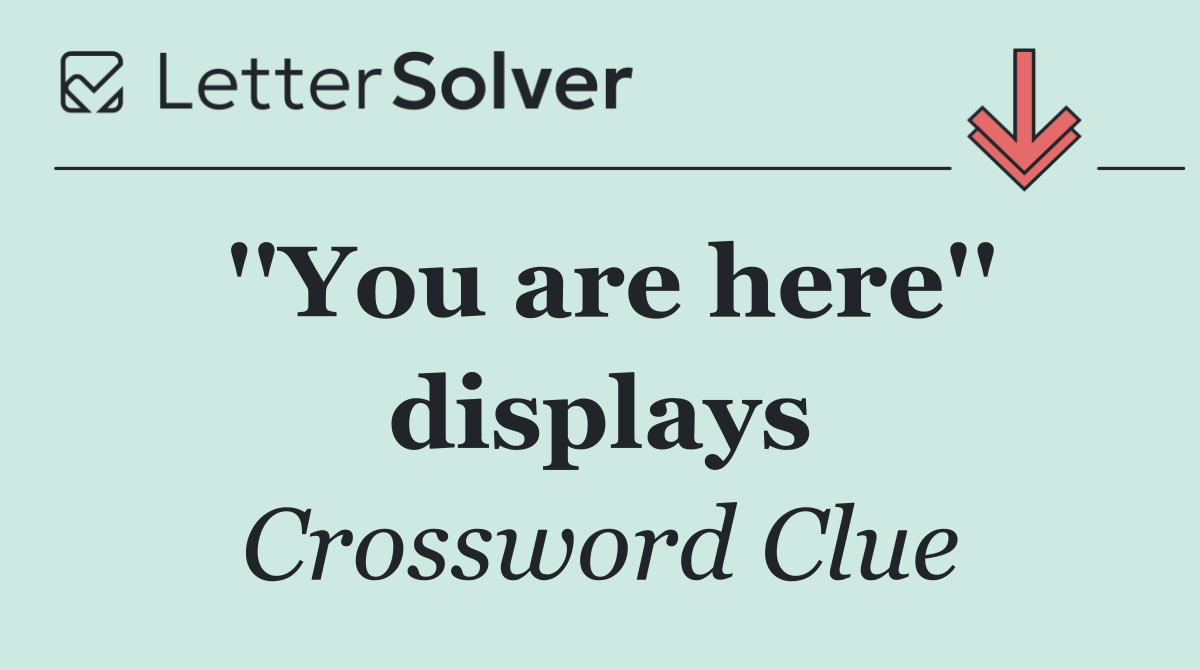 ''You are here'' displays