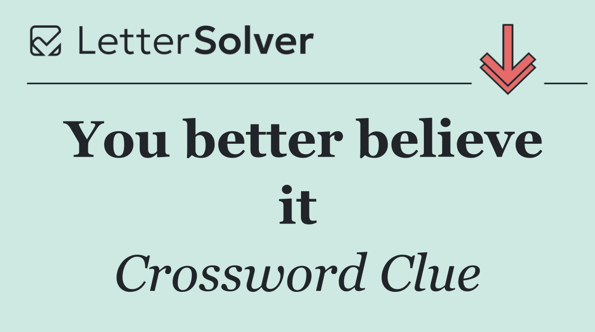 You better believe it