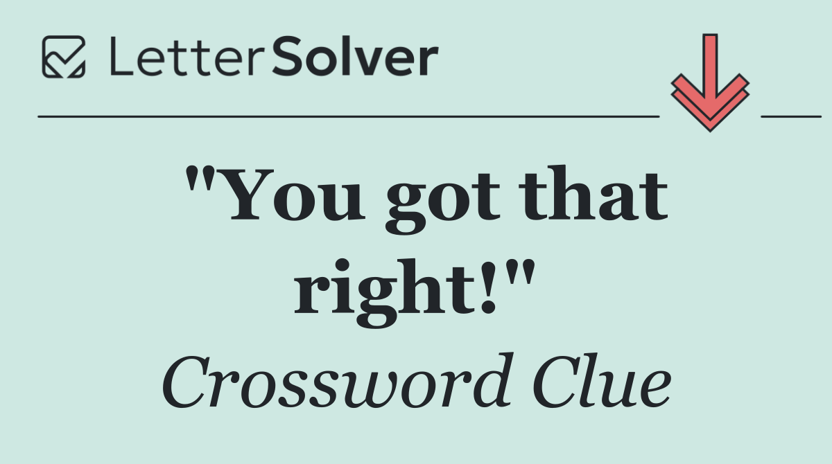 "You got that right!"