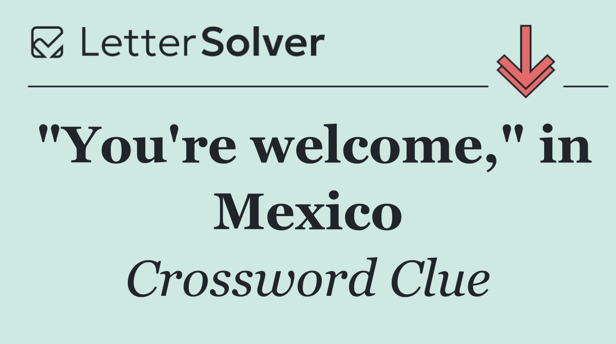 "You're welcome," in Mexico