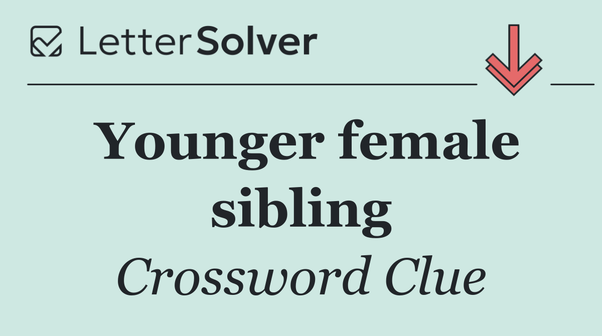 Younger female sibling