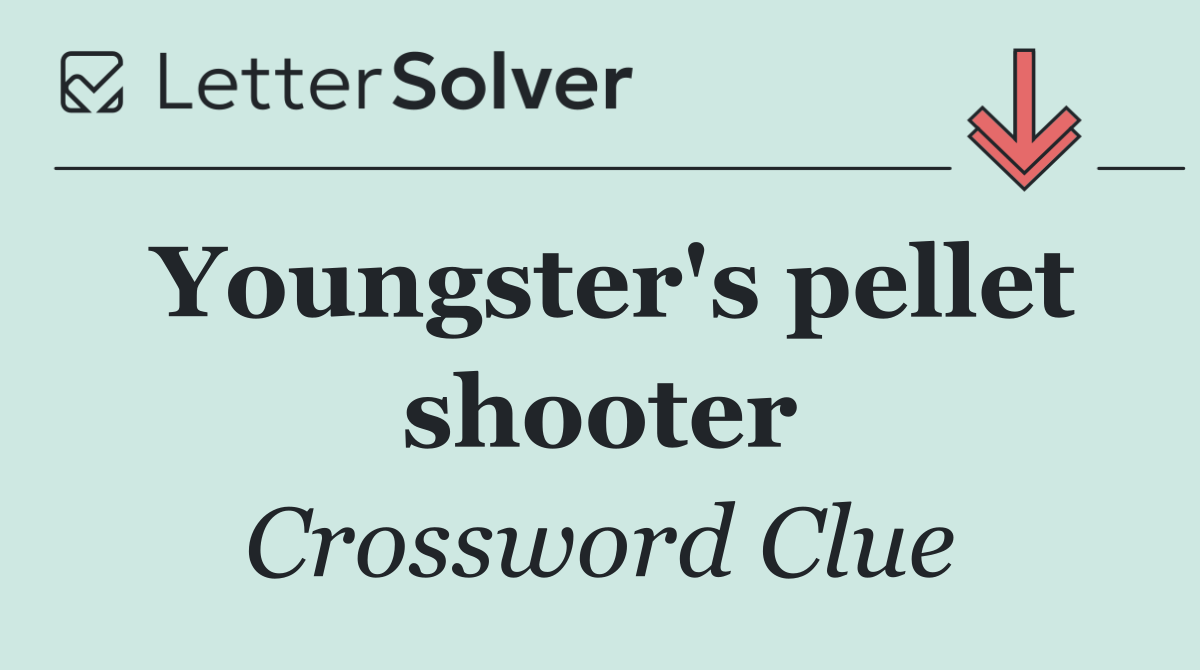 Youngster's pellet shooter