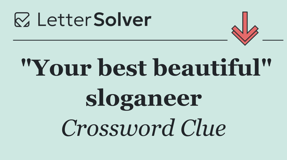 "Your best beautiful" sloganeer