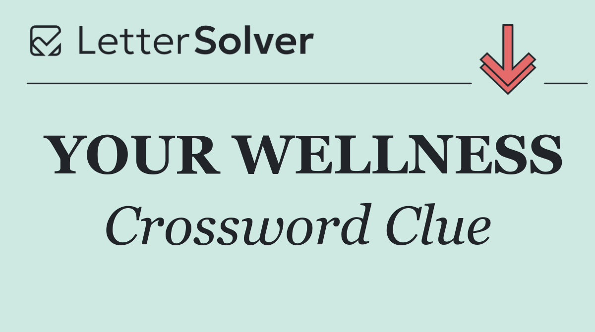 YOUR WELLNESS