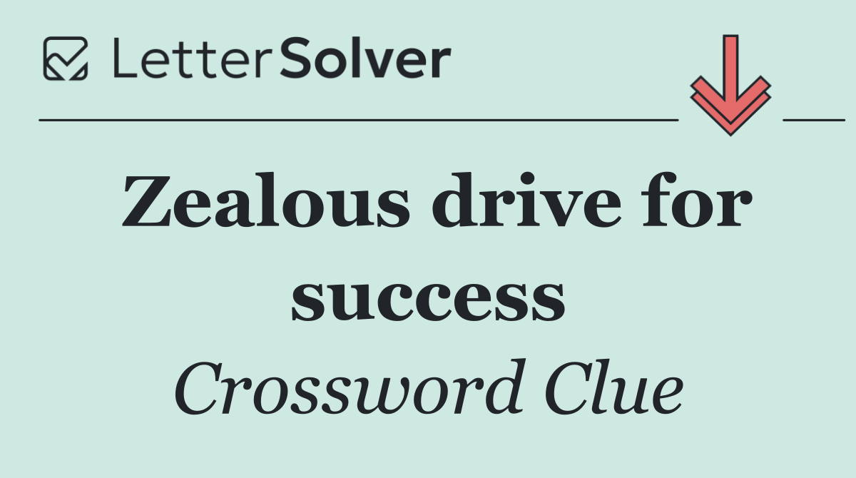 Zealous drive for success