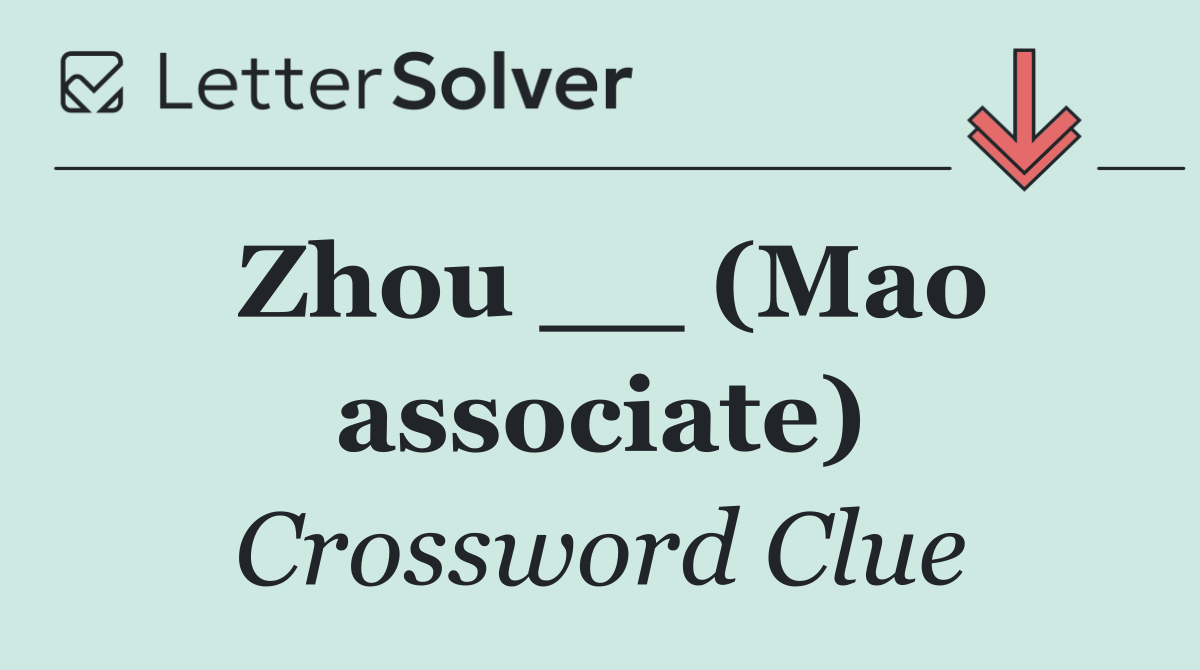 Zhou __ (Mao associate)