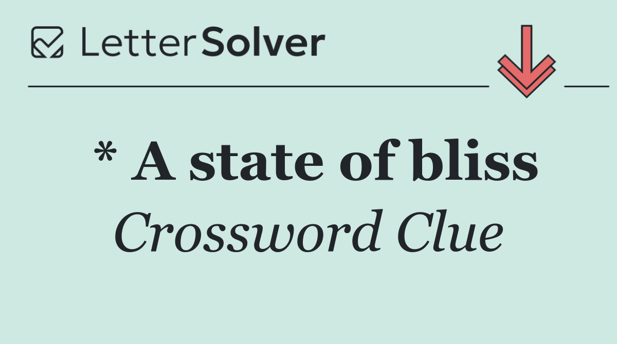 * A state of bliss