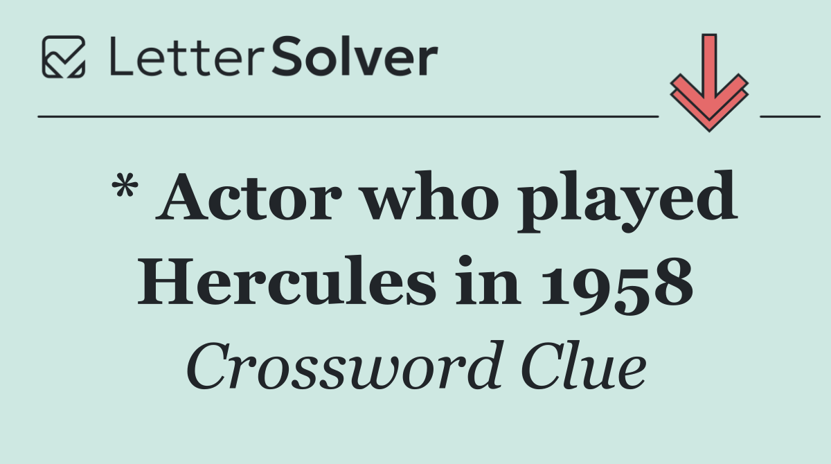 * Actor who played Hercules in 1958