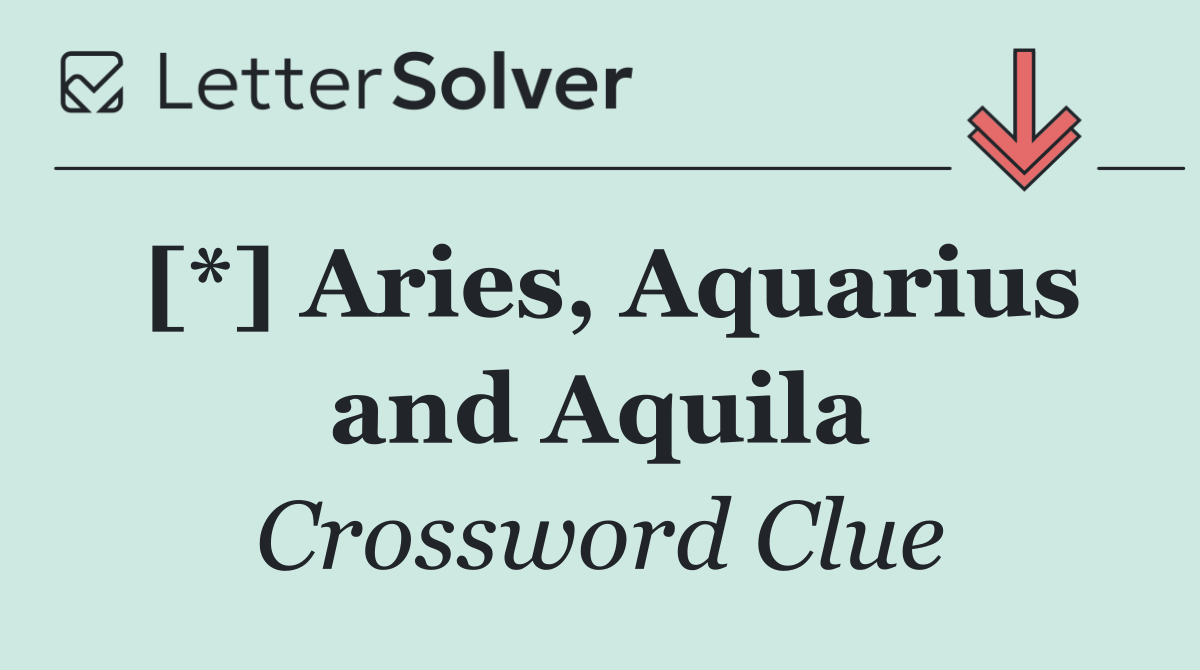 [*] Aries, Aquarius and Aquila