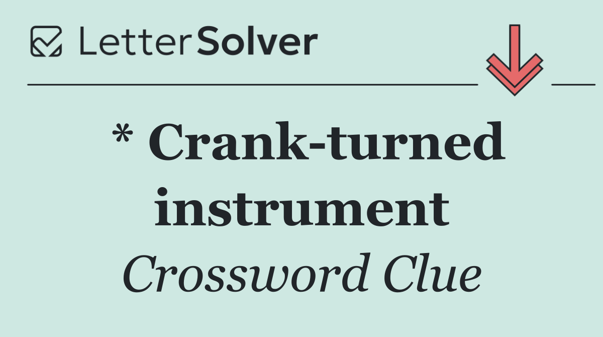* Crank turned instrument