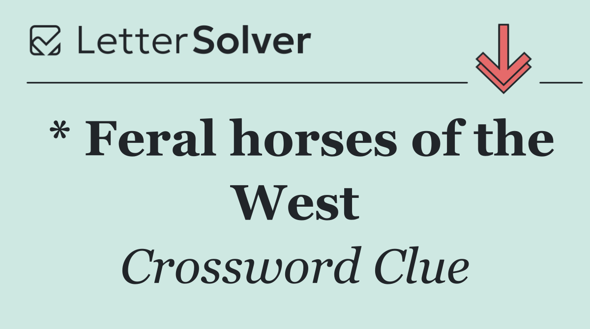 * Feral horses of the West