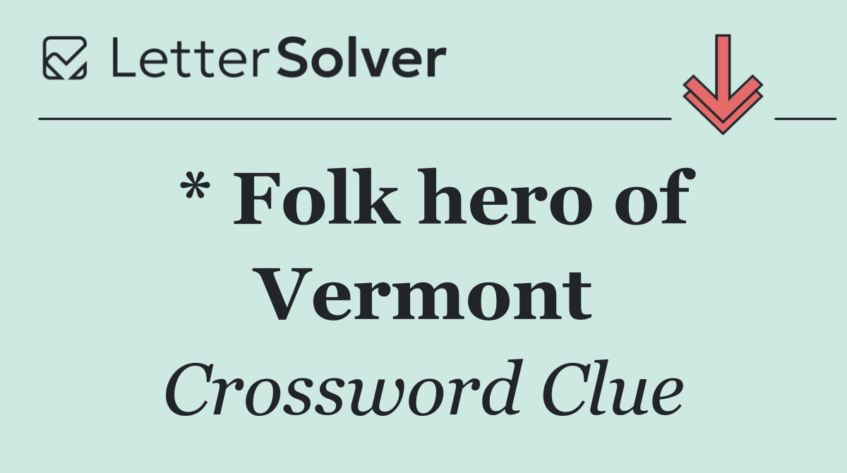* Folk hero of Vermont
