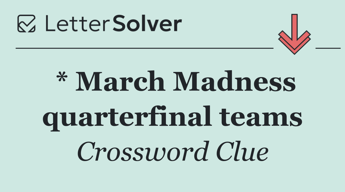 * March Madness quarterfinal teams