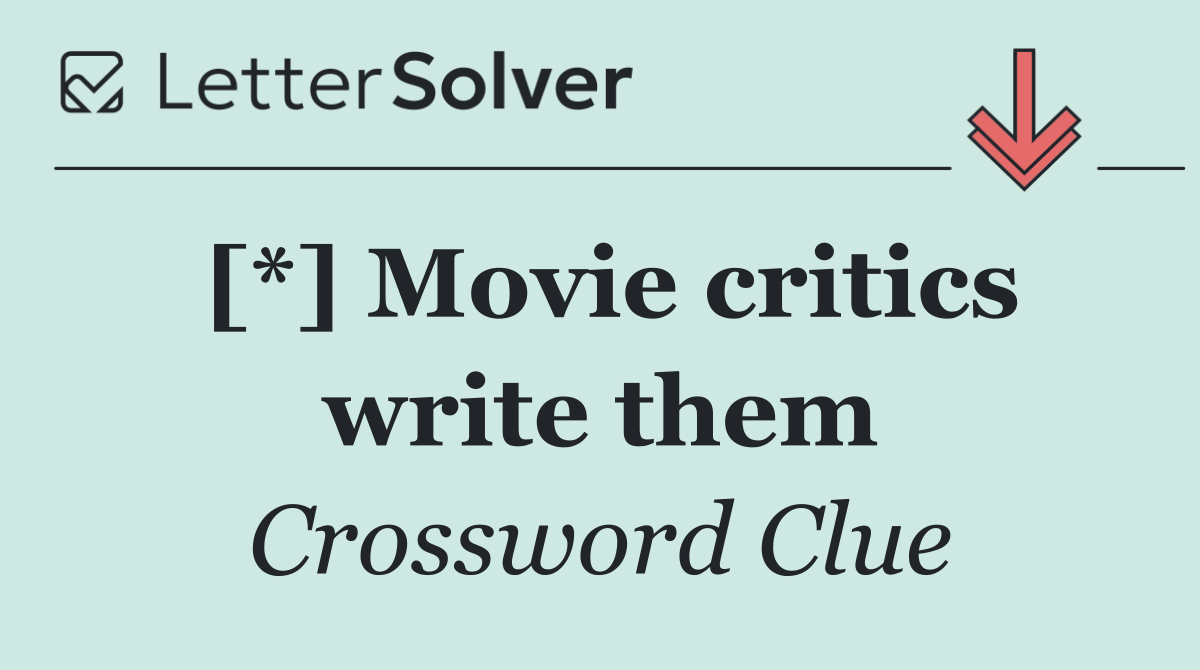 [*] Movie critics write them