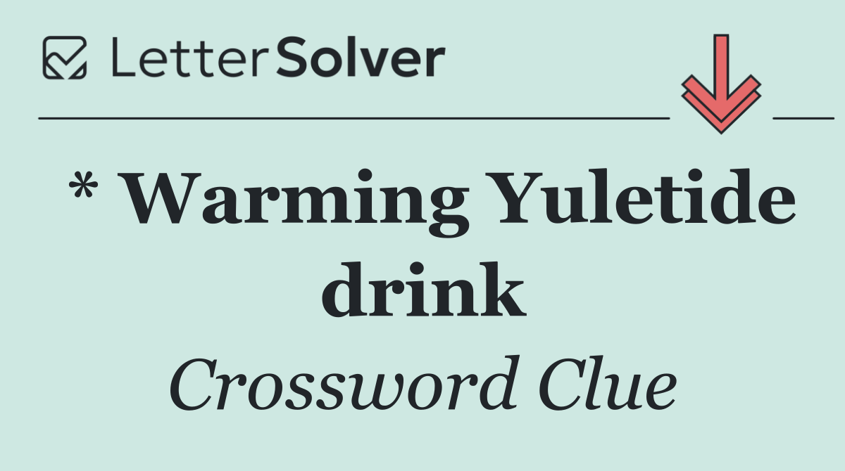 * Warming Yuletide drink
