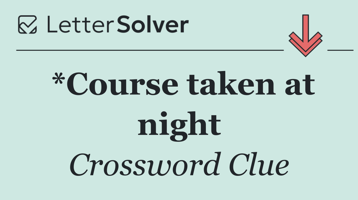 *Course taken at night