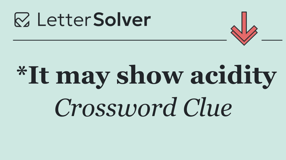 *It may show acidity