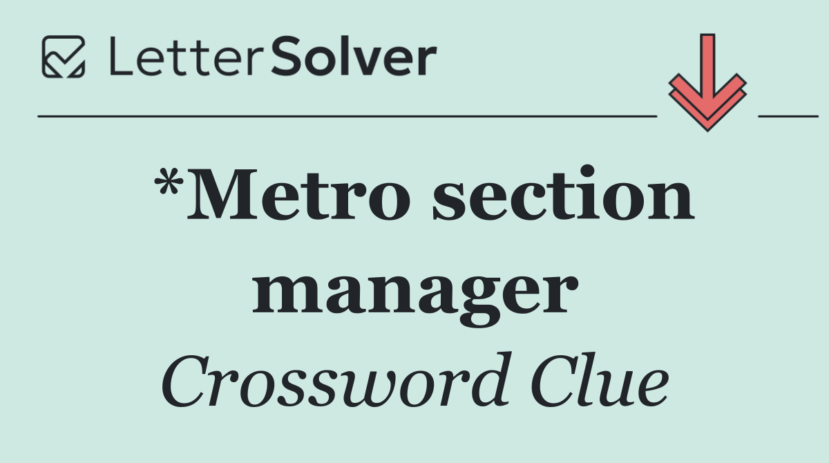 *Metro section manager