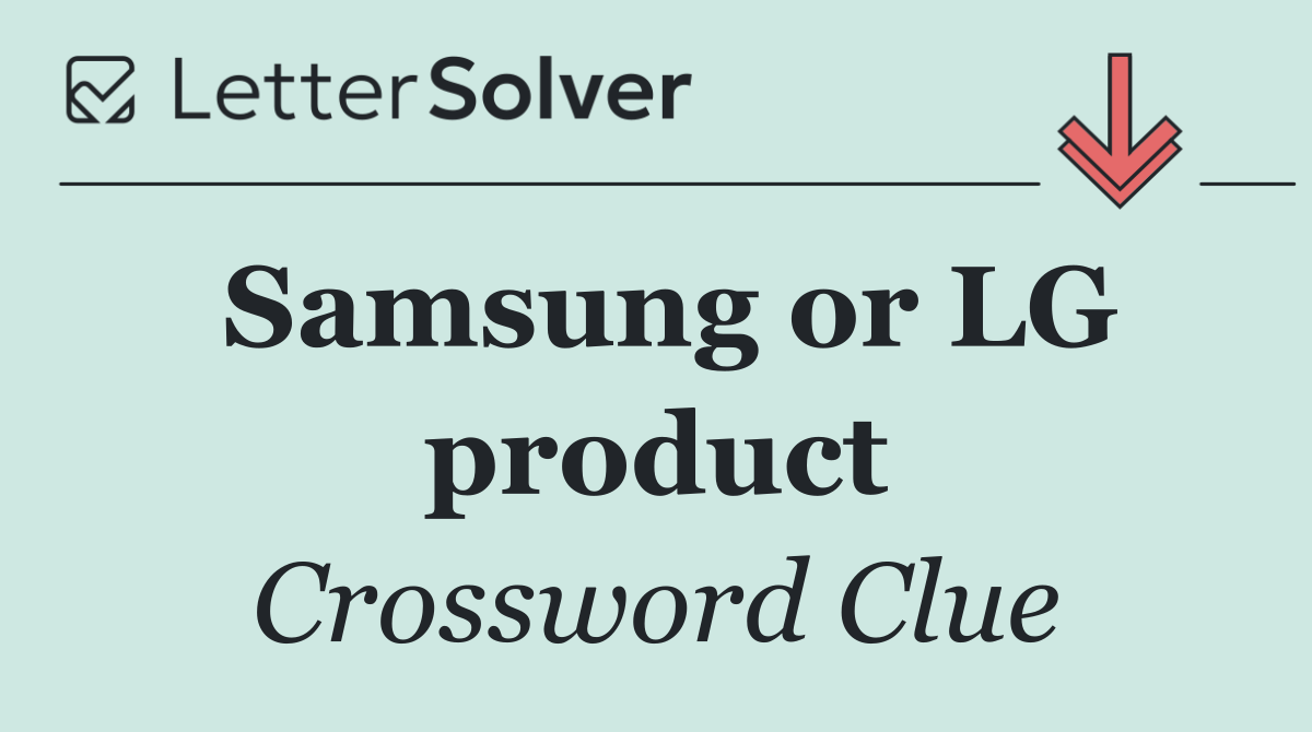 Samsung or LG product