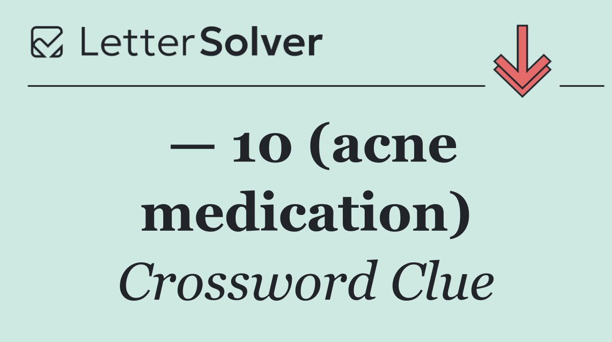 — 10 (acne medication)