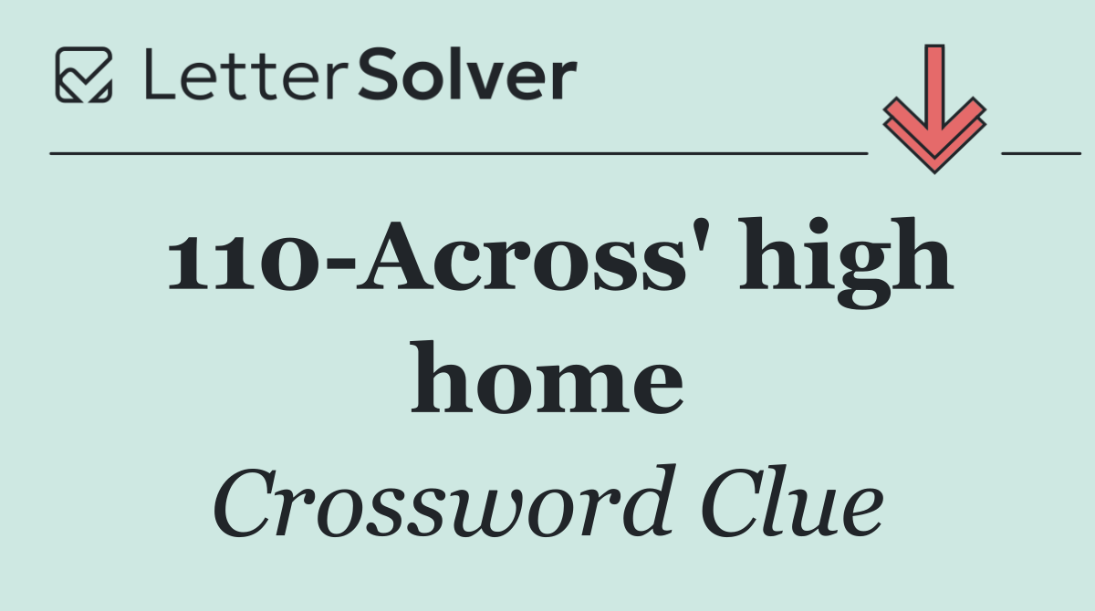 110 Across' high home