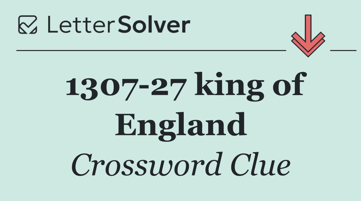 1307 27 king of England