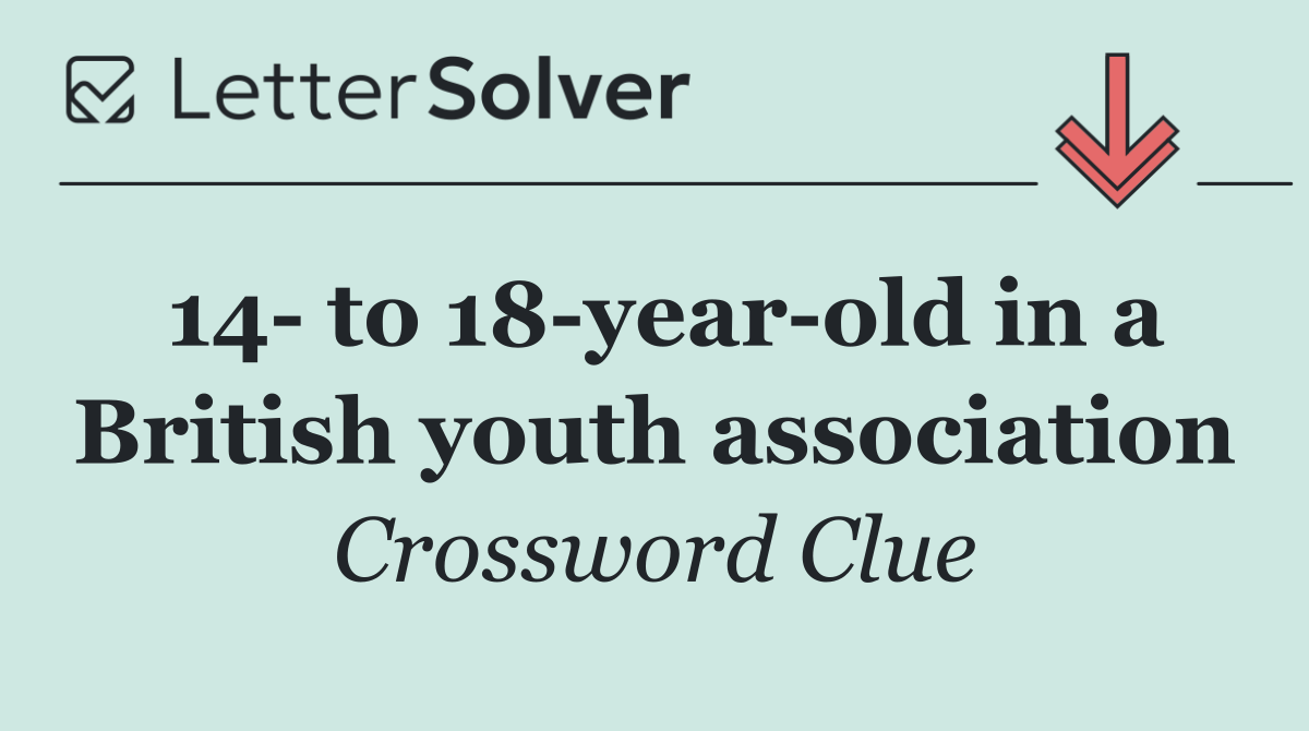 14  to 18 year old in a British youth association