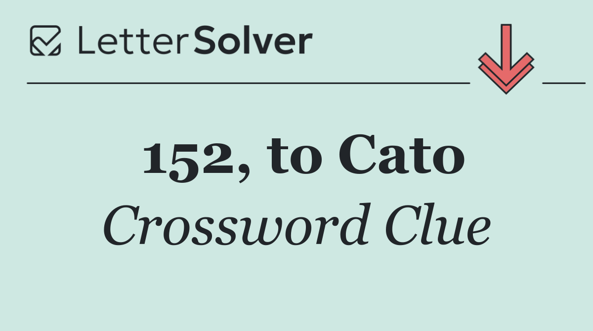152, to Cato