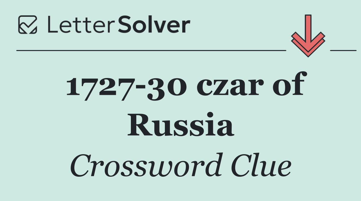 1727 30 czar of Russia