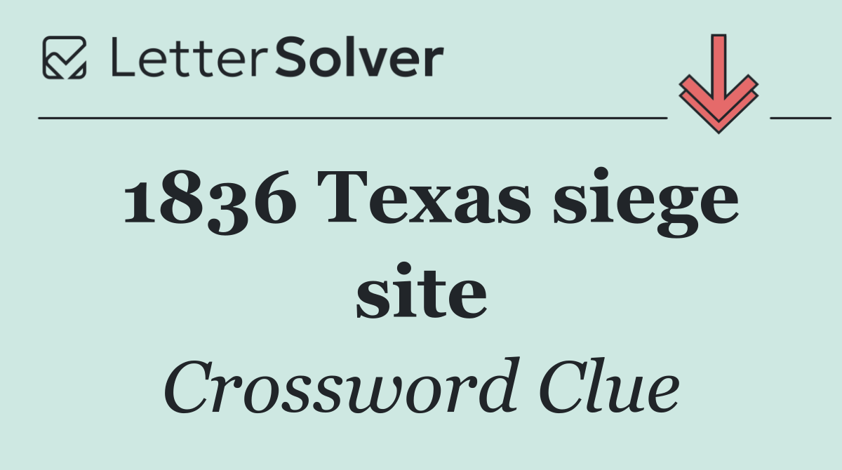 1836 Texas siege site