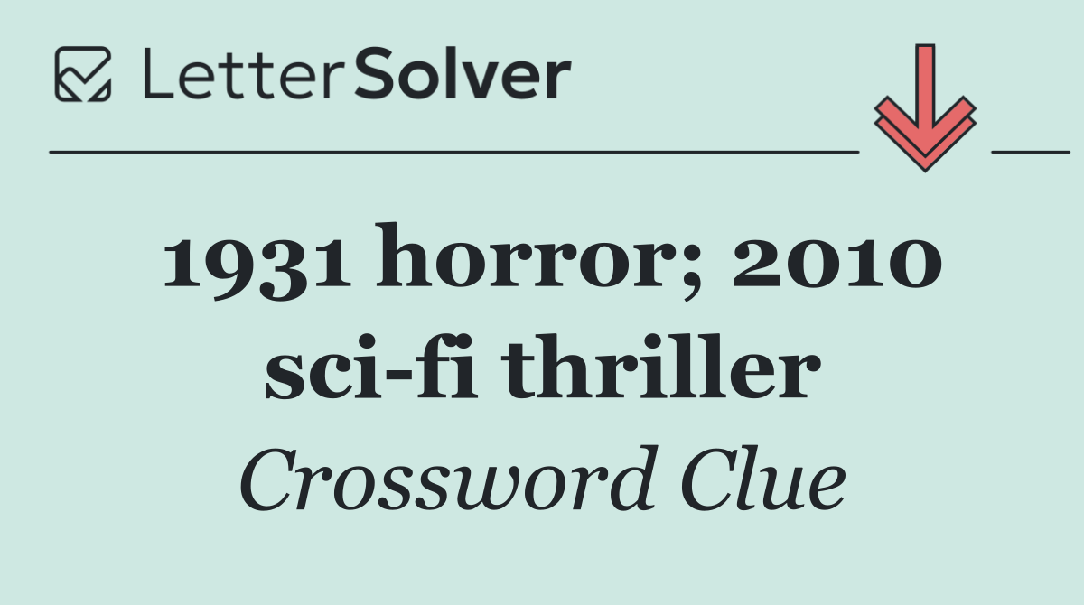 1931 horror; 2010 sci fi thriller