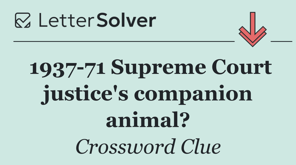 1937 71 Supreme Court justice's companion animal?