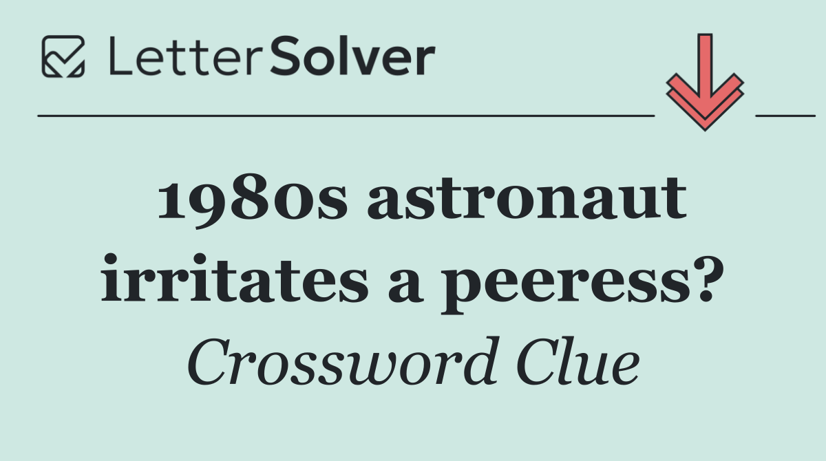 1980s astronaut irritates a peeress?