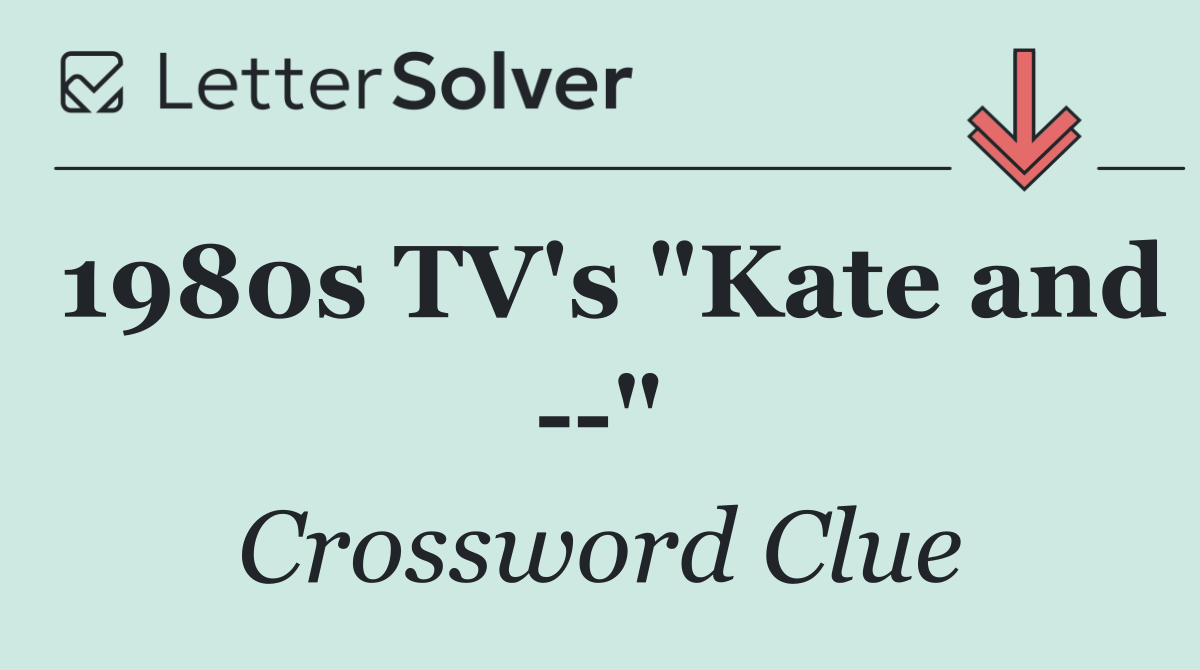 1980s TV's "Kate and   "