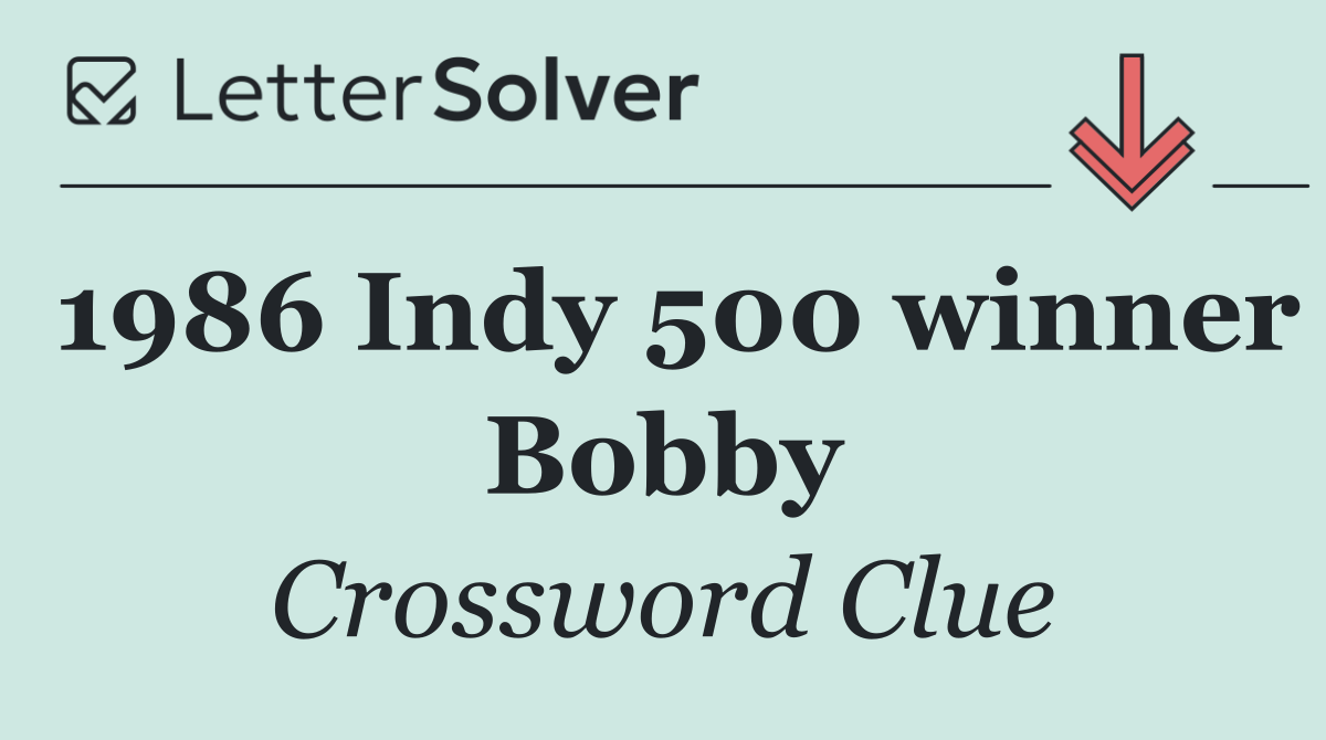 1986 Indy 500 winner Bobby