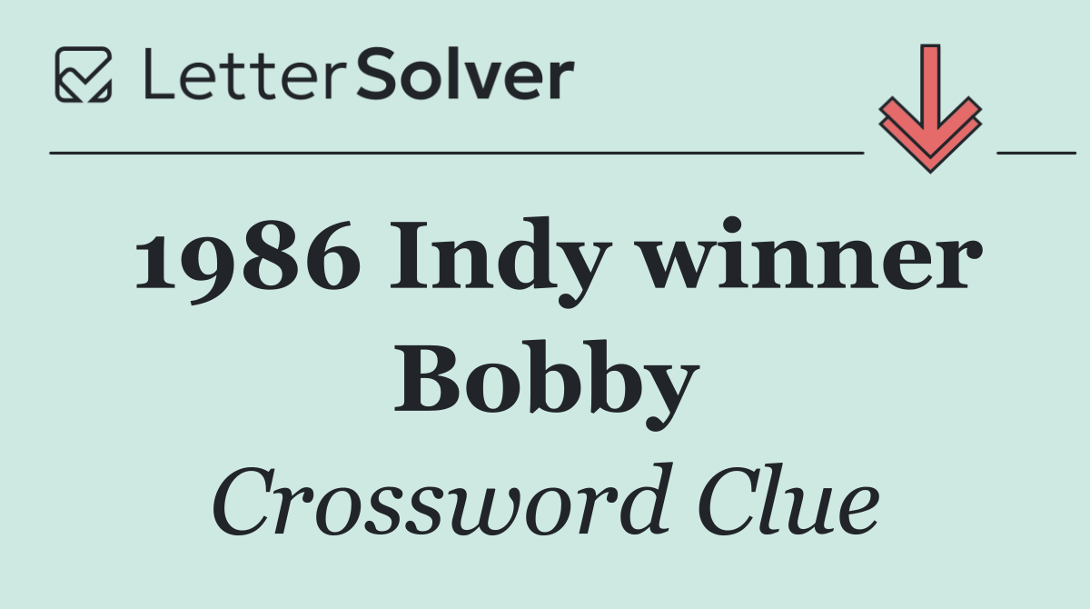 1986 Indy winner Bobby