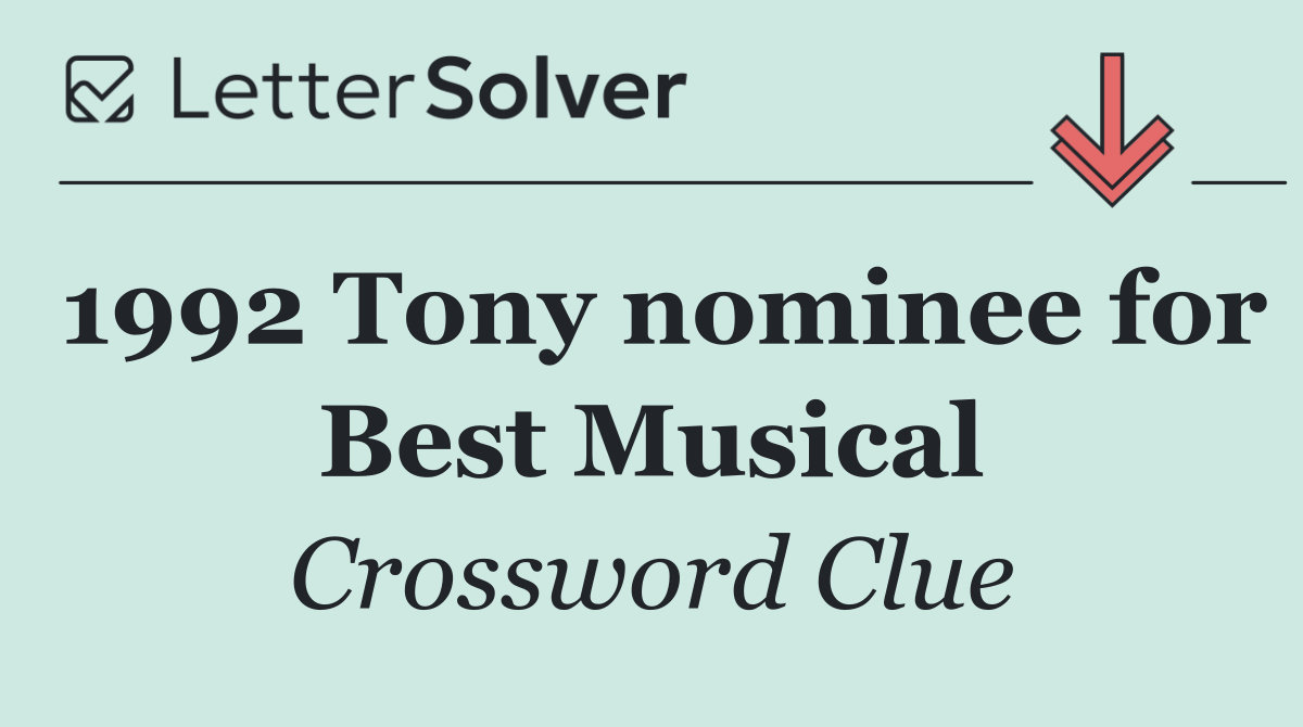 1992 Tony nominee for Best Musical